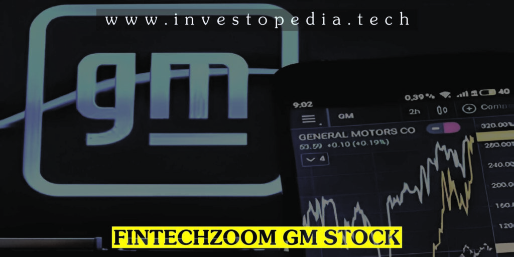 Fintechzoom GM Stock