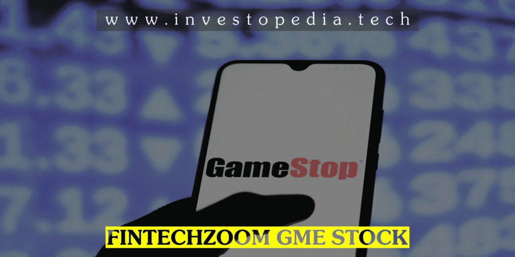 Fintechzoom GME Stock