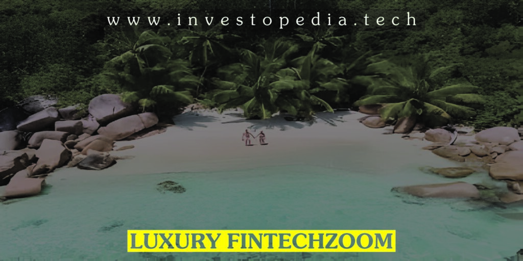 Luxury Fintechzoom